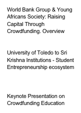 World Bank Group & Young Africans Society: Raising Capital Through Crowdfunding. Overview


University of Toledo to Sri Krishna Institutions - Student Entrepreneurship ecosystem



Keynote Presentation on Crowdfunding Education