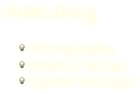 Publishing

Photography
Booklet Design
Hybrid concepts