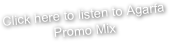 Click here to listen to Agarfa Promo Mix