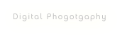 Digital Phogotgaphy
